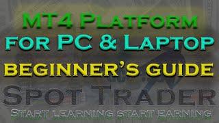 FOREX MT4 PLATFORM FOR PC OR LAPTOP BEGINNERS GUIDE  | SPOT TRADER