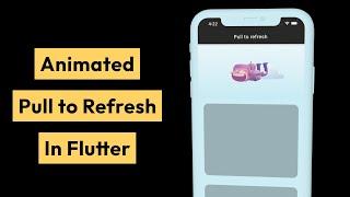 Animated Pull to Refresh in Flutter | Flutter Animation