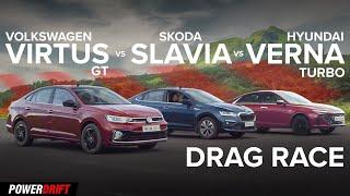 Volkswagen Virtus GT vs Hyundai Verna Turbo vs Skoda Slavia | Drag Race | PowerDrift