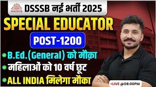 Special Educator Vacancy 2025 | DSSSB Vacancy 2025 | 1200 Post | 10 Years महिलाओं के लिए छूट