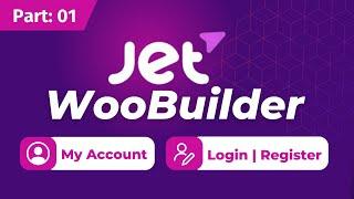 Customize WooCommerce My Account , login & Registration Page Using Elementor & JetWooBuilder. part:1