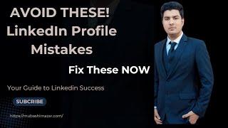 Avoid These LinkedIn Profile Mistakes in 2024 (Fix These NOW!)