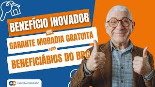 Benefício inovador garante moradia gratuita para beneficiários do BPC