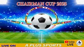 CHAIRMAN CUP 2025 [FOOTBALL TOURNAMENT] {DAY-1}