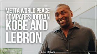 METTA WORLD PEACE Compares Michael Jordan, Kobe, and Lebron | I AM ATHLETE