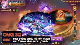 OMG 3Q S687 - FULL 3 VÒNG Chiêu Mộ Hồn Thạch, UP Hồn Bố +6, tăng 20TR Lực Chiến