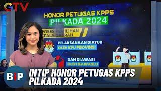 Mengintip Honor Petugas KPPS Pilkada 2024 - BIP 18/09