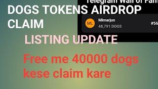 Dogs Tokens Airdrop CLAIM FREE 1000$ Worth Listing update 48000 dogs kese earn kere???