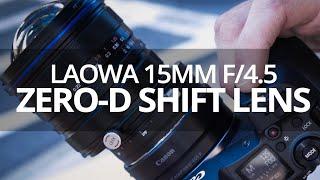 World's WIDEST Full-Frame SHIFT Lens! Laowa 15mm f/4.5 Zero-D Shift