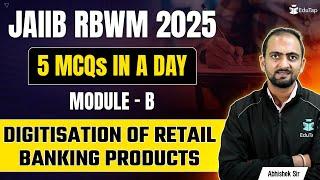 JAIIB RBWM Free Online Classes 2025 | Digitisation of Retail Banking Products Practice MCQs | EduTap