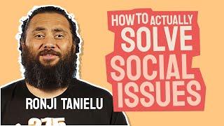 How to actually solve social issues | Ronji Tanielu | The Common Room