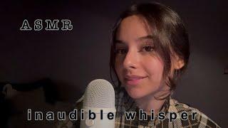 ASMR INAUDIBLE whispering 