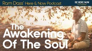 Ram Dass on the Awakening of the Soul – Here and Now Podcast Ep. 234