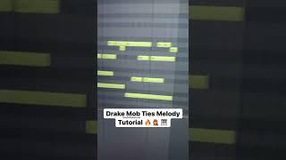 DRAKE MOB TIES MELODY TUTORIAL ‍