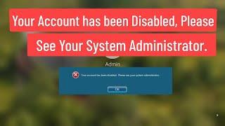 Your account has been disabled Please see your system administrator FIX In Windows 11 / 10