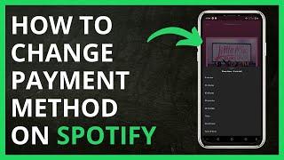 How to Change Payment Method on Spotify in 2024