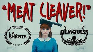 "MEAT CLEAVER!" | Short Film