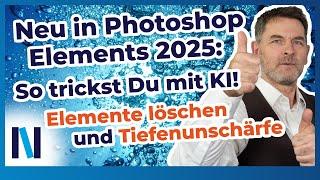 Photoshop Elements 2025: Entfernen-Werkzeug + Tiefenunschärfe-Filter ganz neu - vom Profi getestet!