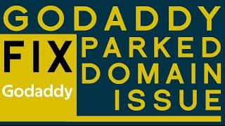 How to Fix Parked Domain Issue in Godaddy Site