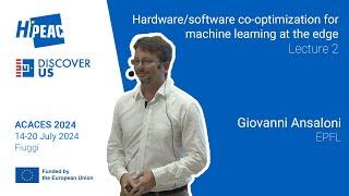 ACACES 2024: Hardware/software co-optimization for machine learning at the edge, Lecture 2