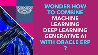 Wonder what can be built using Oracle ERP , Machine Learning, Deep Learning & Gen AI .