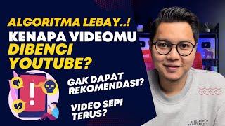 Algoritma Lebay ! Kenapa Videomu Dibenci Youtube & Gak Dapat Rekomendasi?