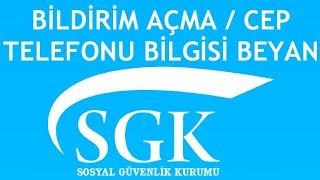 SGK Bildirim Açma Nasıl Yapılır? Cep Telefonu Bilgisi Beyanı Nasıl Yapılır?