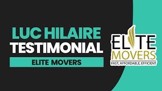 Testimonial | Luc Hilaire | Elite Movers