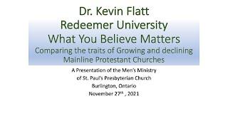 Virtual Talk by Dr. Kevin Flatt What you believe matters.  Traits of growing and declining churches