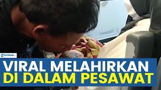 VIRAL VIDEO PENUMPANG MASKAPAI CITILINK RUTE PONTIANAK-SURABAYA MELAHIRKAN DI DALAM PESAWAT