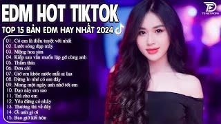 Có Em Là Điều Tuyệt Vời Nhất Remix BXH Nhạc Trẻ Remix Hay Nhất-Top 15 Bản EDM TikTok Hot Trend 2024