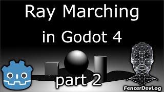 Godot 4: Raymarching, part 2 (tutorial)