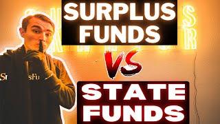 State Funds VS Surplus Funds.. Which should YOU start?