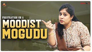 Frustration On A Moodist Mogudu | Frustrated Woman Web Series | Telugu Comedy Videos | Mee Sunaina