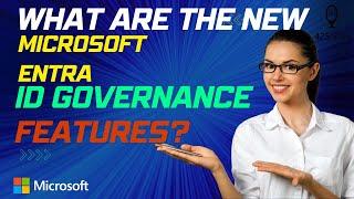 What are the new Microsoft Entra ID Governance Features? | Entra Quick Learn