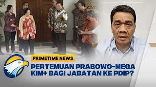 KIM Plus Akan Bagi Jabatan ke PDIP pada Pertemuan Prabowo-Mega? [PRIMETIMENEWS]