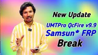 New Update | UMTPro QcFire v9.9 Samsun* FRP Break Solution