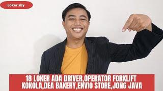 Lowongam Driver, Operator Forklift, Kokola, Dea Bakery, Envio Store dan Jong Java