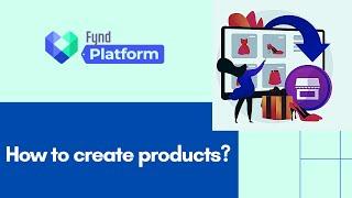 How To Create Products On Fynd Platform?