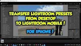 TRANSFER LIGHTROOM PRESETS FROM DESKTOP TO LIGHTROOM MOBILE! (FOR IPHONE!)