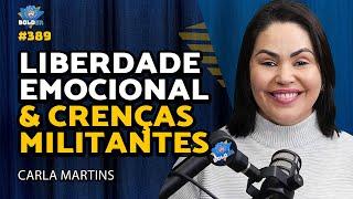 REPROGRAMAÇÃO MENTAL / CRENÇAS LIMITANTES - Carla Martins | Bolder Podcast 389