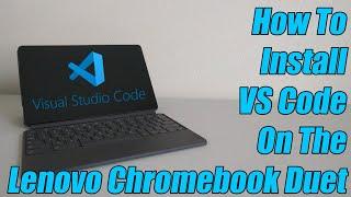 How To Install Visual Studio Code On The Lenovo Duet Chromebook (And Other ARM Chromebooks)