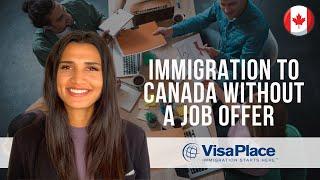 How to Immigrate to Canada Without a Job Offer