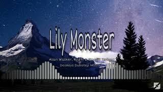 Alan Walker - Lily Monster ft. K-391 & Emelie Hollow (Deokeyz Dubstep Mashup)