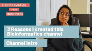 3 Reasons to create this channel | Bioinformatics for Beginners | Channel Intro