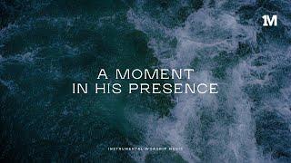 A MOMENT IN HIS PRESENCE - Instrumental Worship Music - 1Moment