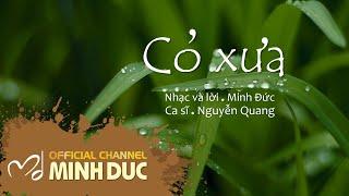 CỎ XƯA (Nhạc sĩ Minh Đức) | Nguyễn Quang [OFFICIAL]