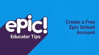 Educator Tips: Create a Free Epic School Account | Epic for Kids