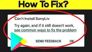 How to Fix Can't Install SonyLiv App Error On Google Play Store in Android & Ios Phone