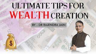 Ultimate Tips for Wealth Creation By Dr. Rajendra Jain